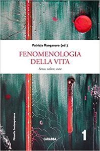 Novità editoriali – Fenomenologia della vita. Senso, valore, cura – Patrizia Manganaro